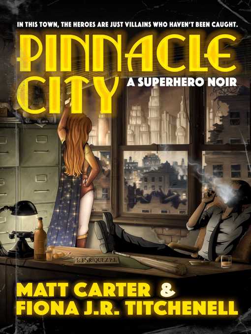 Title details for Pinnacle City: a Superhero Noir by Carter Matt - Available